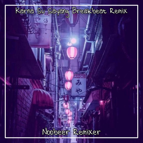 Karna Su Sayang (Breakbeat Remix)