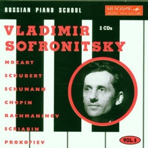Russian Piano School, Vol. 5: Vladimir Sofronitsky plays Mozart, Schubert, Schumann, Chopin, Rachman