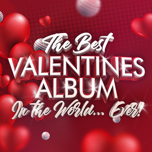 The Best Valentines Album In The World...Ever! (Explicit)