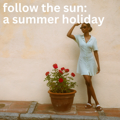 follow the sun: holiday vibes