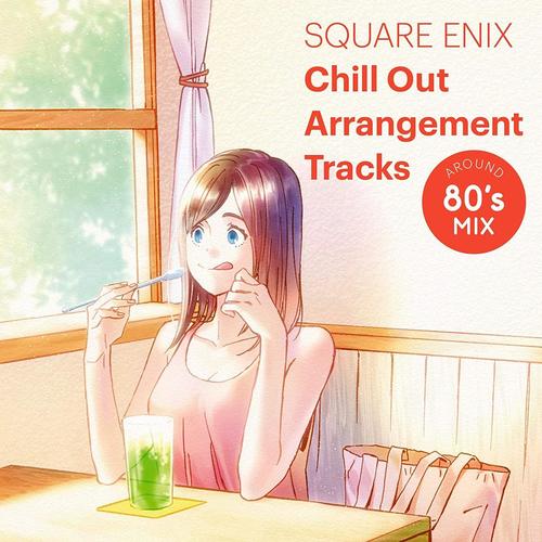 SQUARE ENIX Chill Out Arrangement Tracks - AROUND 80's MIX