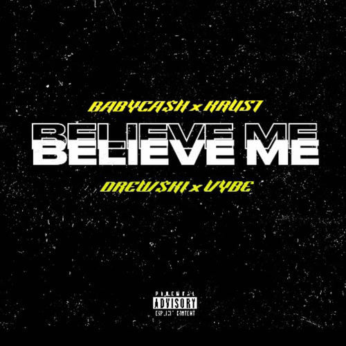 Believe Me (feat. DREW$KI, KRUST & VYBE) [Explicit]