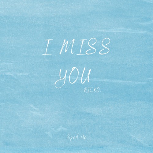 I Miss You (Sped Up Version)