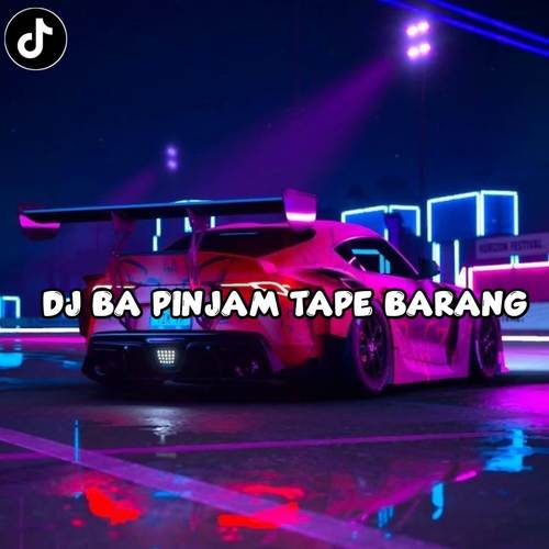 DJ BA PINJAM TAPE BARANG