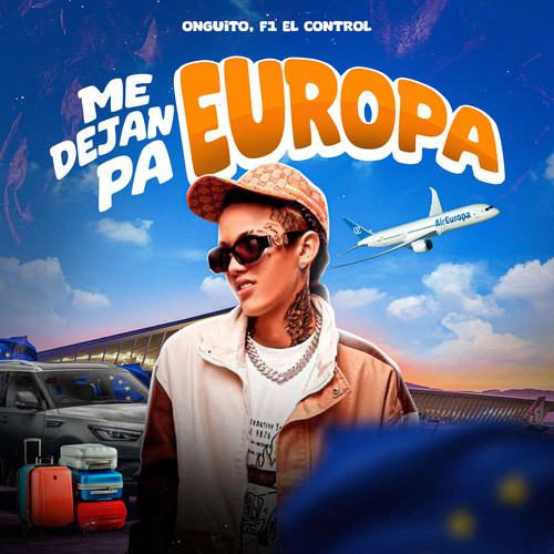 Me Dejan Pa Europa (Explicit)