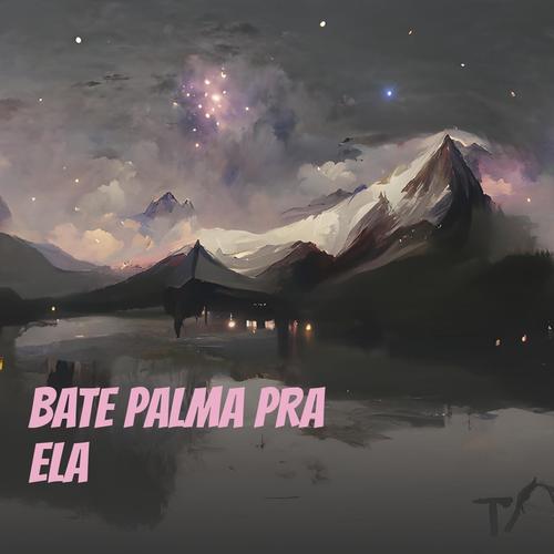 Bate Palma pra Ela (Remix) [Explicit]