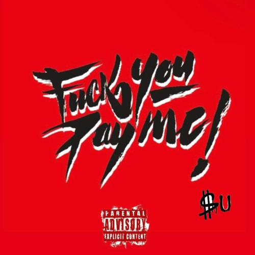 Fuck You Pay Me! (Explicit)