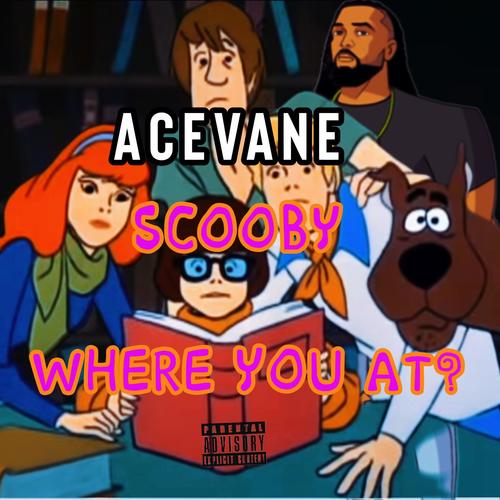 scooby where you at? (Explicit)