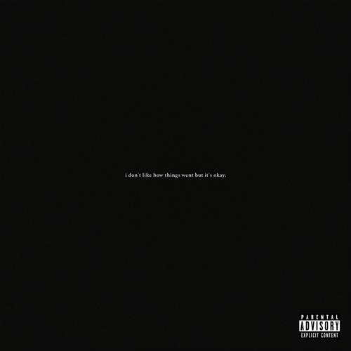 i don’t like how things went but it’s okay (Explicit)