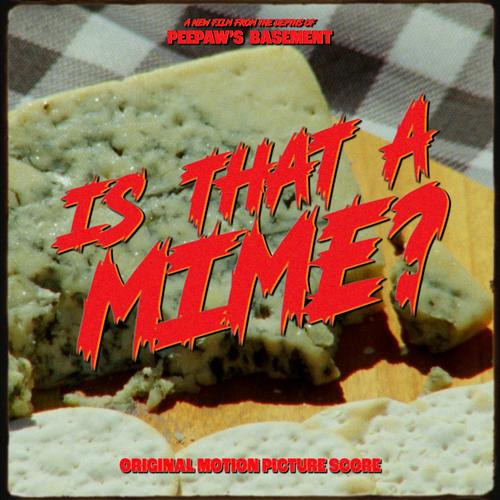 Is That a Mime? (Original Motion Picture Score)