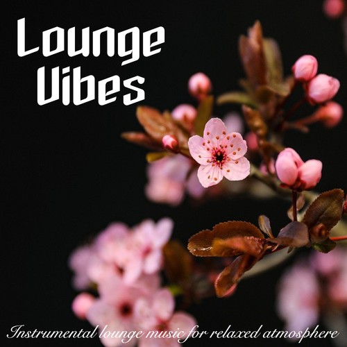 Lounge Vibes (Instrumental Lounge Music for Relaxed Atmophere)