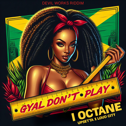 Gyal Don't Play (Explicit)