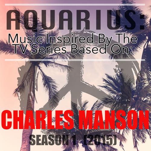 Aquarius: Music Inspired by the TV Series Based On: Charles Manson: Season 1 (2015)