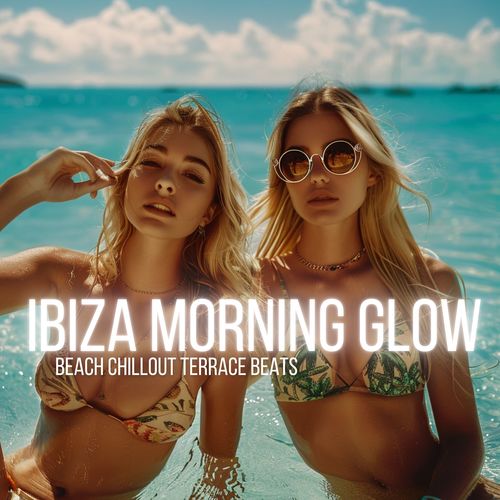 Ibiza Morning Glow Beach Chillout Terrace Beats