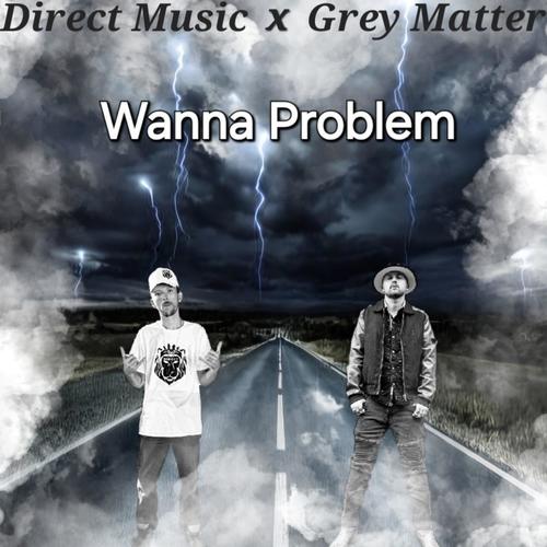 Wanna Problem (feat. Grey Matter) [Explicit]