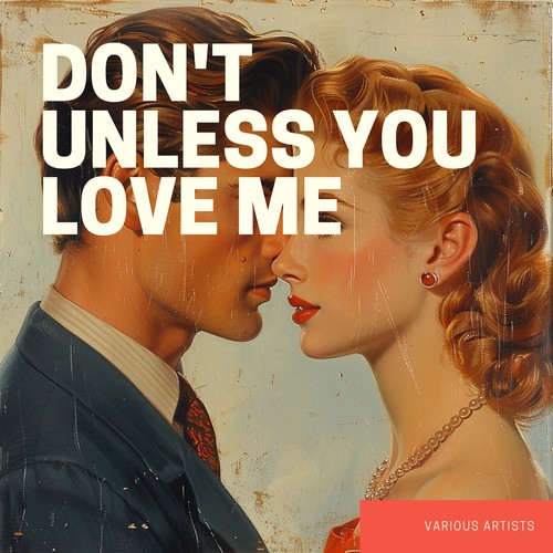 Don't Unless You Love Me