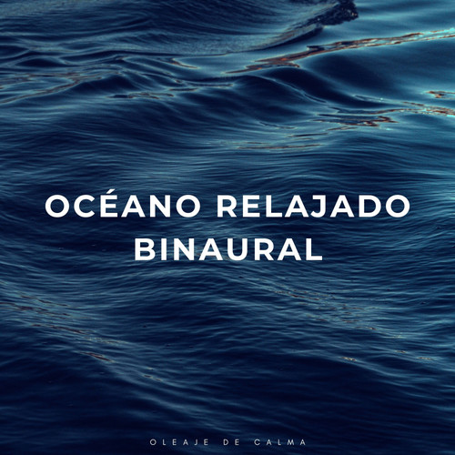 Océano Relajado Binaural: Oleaje De Calma