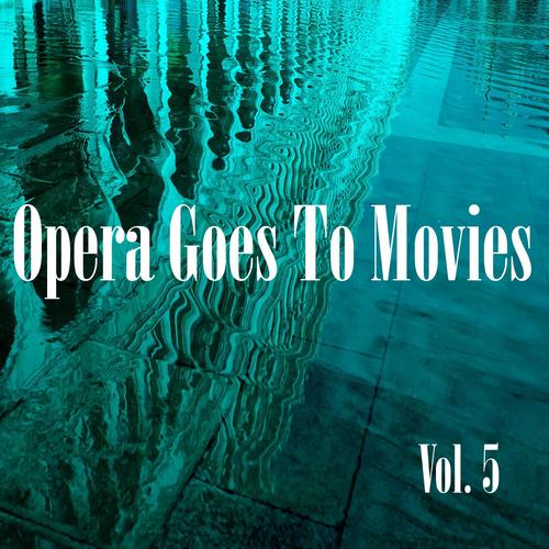 Opera Goes to Movies Vol. 5