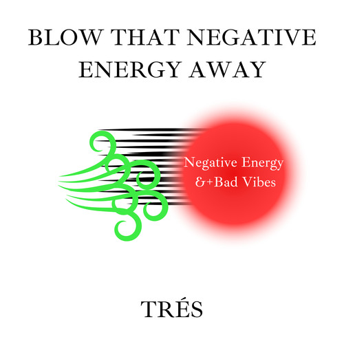 Blow That Negative Energy Away