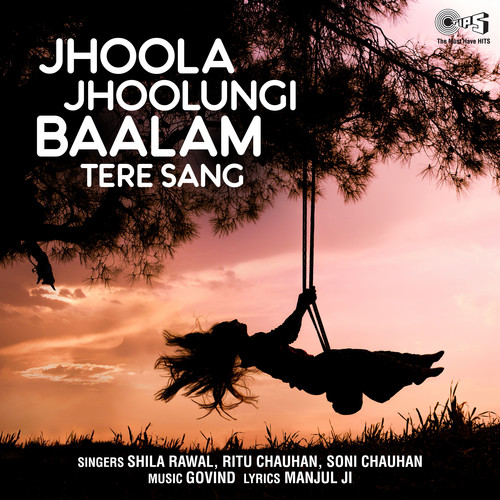 Jhoola Jhoolungi Baalam Tere Sang