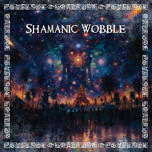 Shamanic Wobble