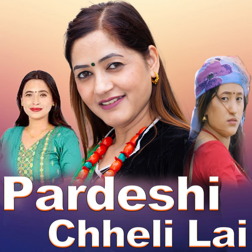 PARDESHI CHHELI LAI