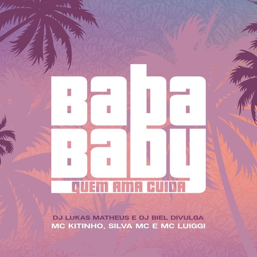 Baba Baby / Quem Ama Cuida (Explicit)