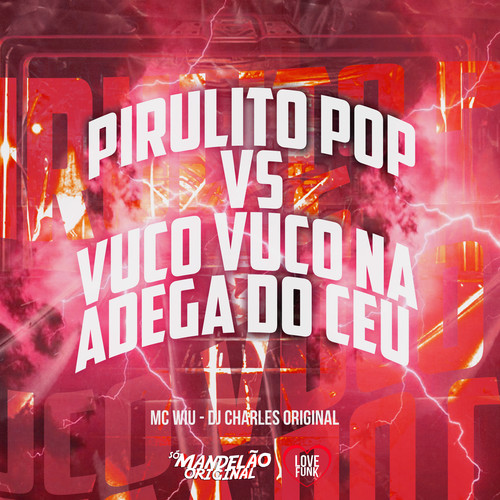 Pirulito Pop Vs Vuco Vuco na Adega do Ceu (Explicit)