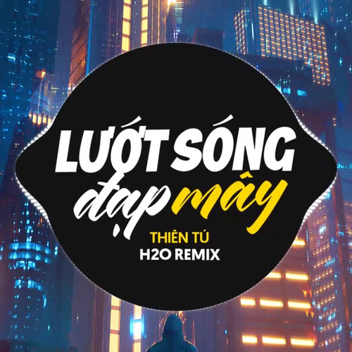 Lướt Sóng Đạp Mây (Remix)