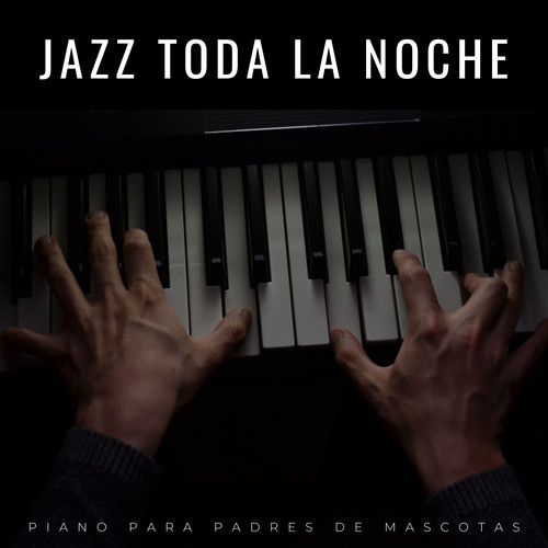 Jazz Toda La Noche: Piano Para Padres De Mascotas