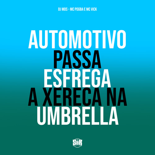 Automotivo Passa Esfrega a Xereaca na Umbrella (Explicit)