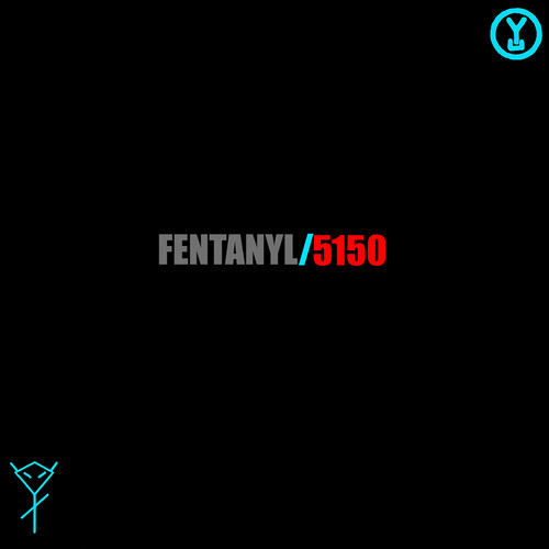 Fentanyl/5150 (Explicit)