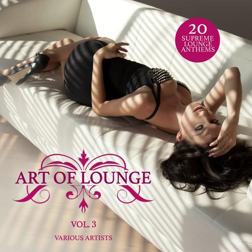 Art of Lounge, Vol. 3 (20 Supreme Lounge Anthems)