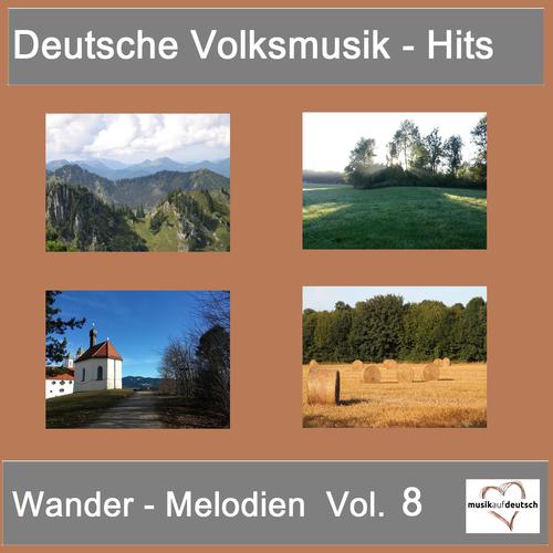 Deutsche Volksmusik-Hits: Wander-Melodien, Vol. 8