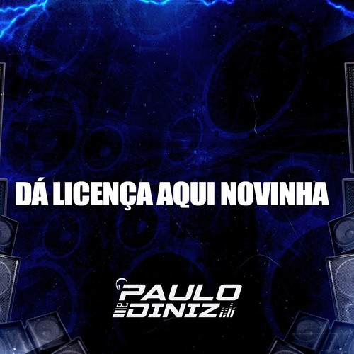 Dá Licença Aqui Novinha (Explicit)