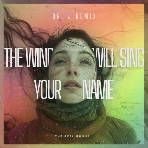 The Wind Will Sing Your Name (Dr J Remix)