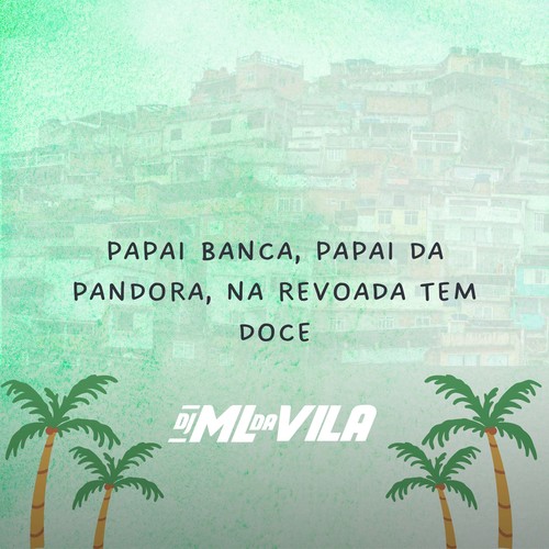 Papai Banca, Papai da Pandora, na Revoada Tem Doce (Explicit)