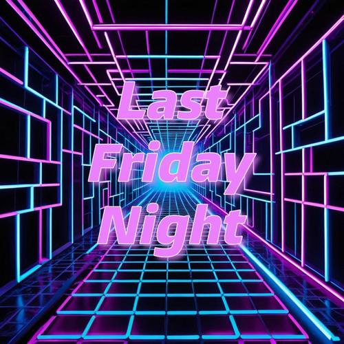 Last Friday Night (Explicit)