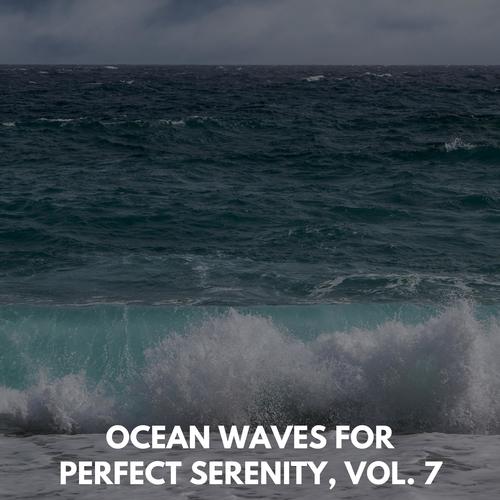 Ocean Waves for Perfect Serenity, Vol. 7