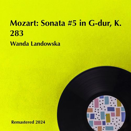 Mozart: Sonata #5 in G-dur, K. 283 (Remastered 2024)