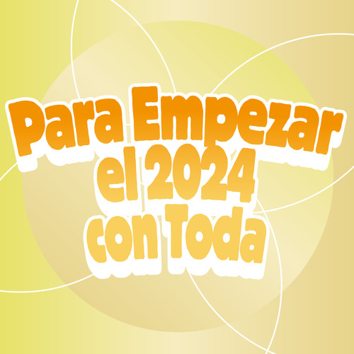 Para Empezar el 2024 con Toda (Explicit)