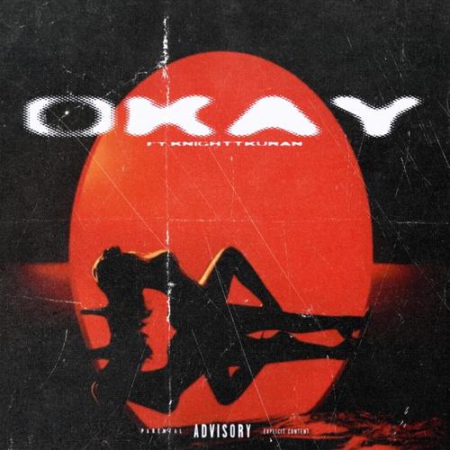 okay! (feat. knighttkuran & prod.squirlbeats) [Explicit]