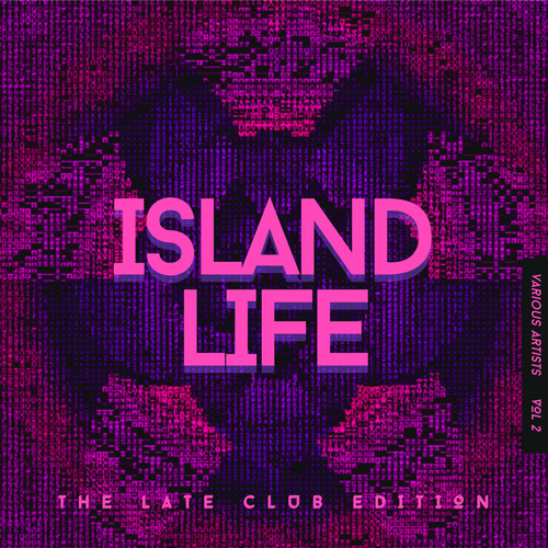 Island Life (The Late Club Edition) , Vol. 2