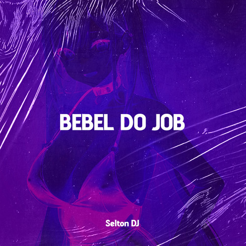 BEBEL DO JOB (Explicit)