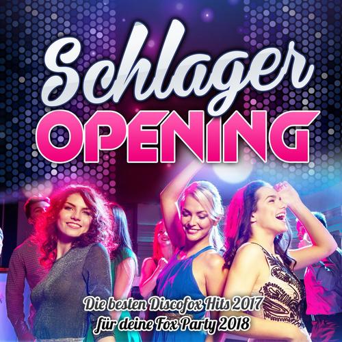 Schlager Opening - Die besten Discofox Hits 2017 für deine Fox Party 2018