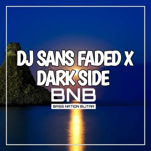 DJ Sans Faded X Dark Side