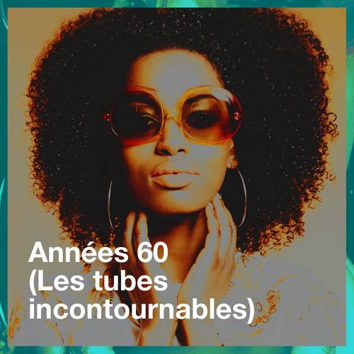 Années 60 (Les tubes incontournables)