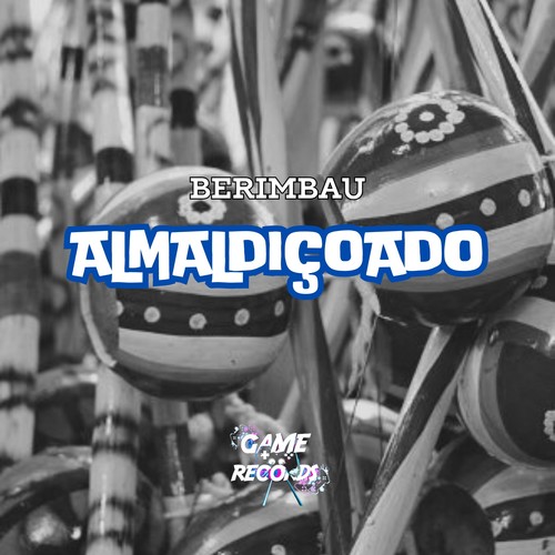 Berimbau Almaldiçoado (Explicit)