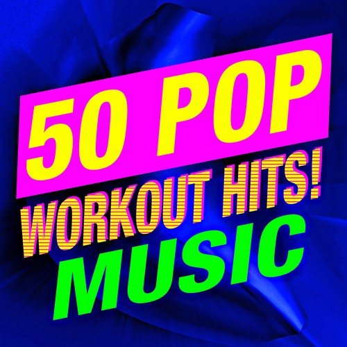 50 Pop Workout Hits! Music (Explicit)