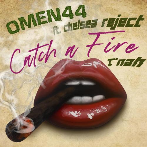 Catch A Fire (feat. Chelsea Reject & T'nah) [Explicit]